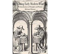 Editing Early Modern Texts: An Introduction to Principles and Practice