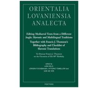 Editing Mediaeval Texts From A Different Angle: Slavonic And Multilingual Traditions. Together With Francis J. Thomson's Bibliography And Checklist Of