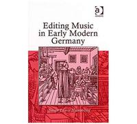 Editing Music In Early Modern Germany