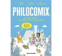 Edition augmentée Philocomix T1 - Dix philosophes, Dix approches du bonheur Jean-Philippe Thivet (Auteur), Anne-Lise Combeaud (Illustration), Jérôme Vermer (Auteur)