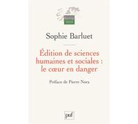 Édition de sciences humaines et sociales : le cœur en danger Rapport de mission pour le Centre national du livre sur l'édition de sciences humaines et sociales en France, mars 2004 - Sophie Barluet - 