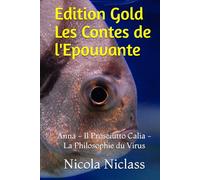 Edition Gold Les Contes de l'Epouvante: Anna - Il Prosciutto Calia - La Philosophie du Virus