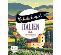 Edition Michael Koch dich nach Italien: 30 genussvolle Fernweh-Rezepte: (Poche)