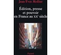 Edition, Presse Et Pouvoir En France Au Xxe Siècle