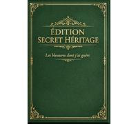 Édition secret Héritage : les blessures dont j'ai guéri