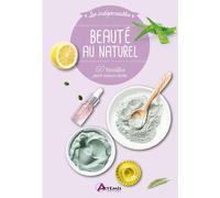 ÉDITIONS ARTEMIS-Beauté au naturel - 60 recettes. Editions Artemis