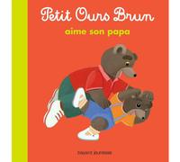 ÉDITIONS BAYARD JEUNESSE-Petit Ours Brun Aime son Papa 2 à 4 ans Bayard Jeunesse