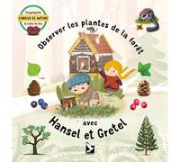 ÉDITIONS DU GERFAUT-Livre " Observer les plantes de la forêt avec Hansel et Gretel " aux Éditions Gerfaut ( du)