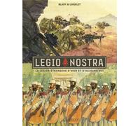 Éditions du Lombard Legio Nostra - La légion étrangère d'hier et d'aujourd'hui