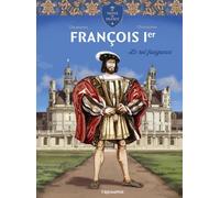 Éditions du Triomphe Le trône de France - François 1er le roi Fougueux