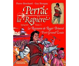 Éditions du Triomphe Perrac La Rapière : Intégrale Vol.4 : Le Royaume De Roger Brisecol Fort Grand-Louis