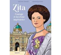 Éditions du Triomphe Zita - Courage et foi d'une impératrice