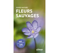 ÉDITIONS EUGEN ULMER-Livre Fleurs sauvages - Guide nature aux Éditions Ulmer - 192 pages