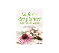 ÉDITIONS EUGEN ULMER-Livre La force des plantes contre les virus aux Éditions Ulmer - 144 pages