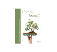ÉDITIONS EUGEN ULMER-Livre L'art du bonsaï aux Éds Ulmer Guide pratique et philosophique - 215 pages