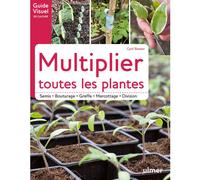 ÉDITIONS EUGEN ULMER-Livre Multiplier toutes les plantes - Guide visuel de culture Éds Ulmer - 120 pages