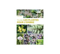 ÉDITIONS EUGEN ULMER-Livre Toutes les plantes pour l'ombre aux Éditions Ulmer - 320 pages
