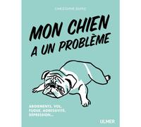 ÉDITIONS EUGEN ULMER-Mon Chien a un Problème 128 pages Éditions Eugen ULMER