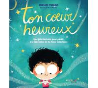 Éditions Eyrolles Ton Coeur Heureux : Une Jolie Histoire Pour Partir à La Rencontre De Ta Force Intérieure