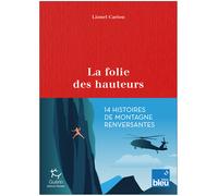 EDITIONS GUERIN - Récits de montagne et Beaux Livres - La Folie Des Hauteurs - Roman | Editions Guerin