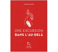 EDITIONS GUERIN - Récits de montagne et Beaux Livres - Une Excursions Dans L'au Dela - Roman | Editions Guerin