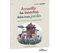 Accueillir Les Insectes Dans Mon Jardin - Ma Contribution À La Biodiversité