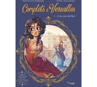 Complots à Versailles – Tome 1 : À la cour du Roi – Collector – Éditions Jungle