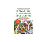 ÉDITIONS LEDUC-Livre " Le grand livre de l'alimentation végétalienne " aux Éditions Leducs
