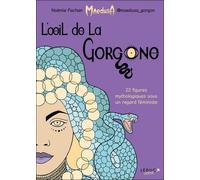 Éditions Leduc L'oeil De La Gorgone : 22 Figures Mythologiques Sous Un Regard Féministe