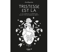 Éditions Leduc Tristesse Est Là : Et Si La Peine De La Séparation Pouvait être Un Chemin De La Liberté ?