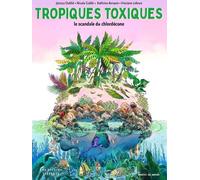 Éditions Les Escales Tropiques toxiques - Le scandale du chlordécone