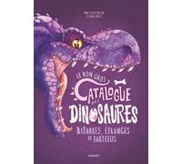 Éditions Margot Le Bon Gros Catalogue Des Dinosaures Bizarres, étranges Et Farfelus