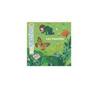 ÉDITIONS MILAN-Les Insectes Mes P’tites Questions 7 à 11 ans Éditions Milan