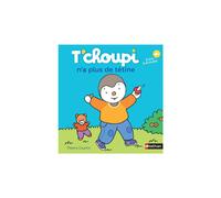 ÉDITIONS NATHAN-Le livre " T'choupi n'a plus de tetine " aux Éditions Nathan