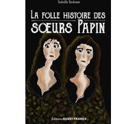 Éditions Ouest-France La folle histoire des soeurs Papin