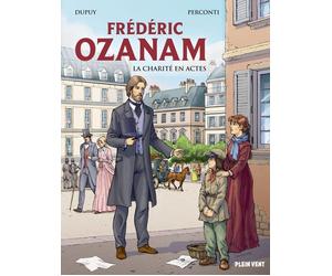 Éditions Plein Vent Frédéric Ozanam - La charité en actes