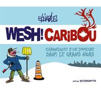 Éditions Rouquemoute Wesh ! Caribou ; Chroniques D'un Immigré Dans Le Grand Nord