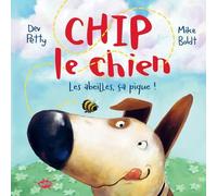 Éditions Splash! Chip Le Chien Tome 1 - Les Abeilles, ça Pique !