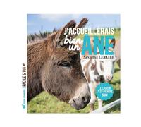 J'accueillerais bien un âne !: Le choisir et en prendre soin