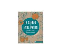Le carnet de mon jardin: Pour tout noter année après année... façon bullet journal...