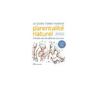 ÉDITIONS TERRE VIVANTE-Le livre " Le guide terre vivante de la parentalité au naturel " aux Éditions Terre vivante