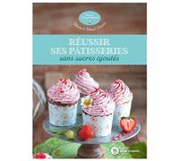 ÉDITIONS TERRE VIVANTE-Le livre " Réussir ses patisseries " aux Éditions Terre vivante