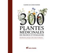 ÉDITIONS TERRE VIVANTE-Livre "300 plantes médicinales de France et d'ailleurs" aux Éditions Terre vivante
