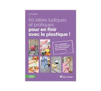 ÉDITIONS TERRE VIVANTE-Livre " 60 idées ludiques et pratiques pour en finir avec le plastique " aux Éditions Terre vivante