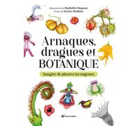 ÉDITIONS TERRE VIVANTE-Livre Arnaque, dragues et botanique de Xavier Mathias aux Éditions Terre vivante - 96 pages