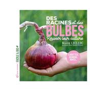 ÉDITIONS TERRE VIVANTE-Livre " Des racines et des bulbes " aux Éditions Terre vivante