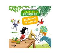 ÉDITIONS TERRE VIVANTE-Livre " Les aventuriers au jardin bio explorent le monde " aux Éditions Terre vivante