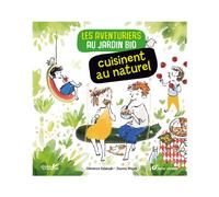 ÉDITIONS TERRE VIVANTE-Livre " Les aventuriers cuisinent au naturel " aux Éditions Terre vivante