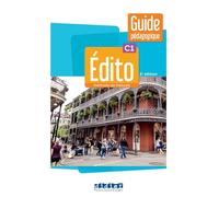 Édito C1, 2e édition. Guide pédagogique: Méthode de français