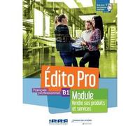 Français Professionnel B1 Edito Pro - Module Vendre Ses Produits Et Services